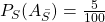 P_S(A_{\bar{S}})=\frac{5}{100}