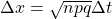 \Delta x=\sqrt{npq}\Delta t