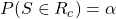 P(S\in R_c) = \alpha