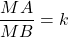 \dfrac{MA}{MB}=k