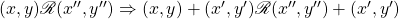 (x,y) \mathscr{R}(x'',y'') \Rightarrow (x,y)+(x',y')\mathscr{R} (x'',y'')+(x',y')