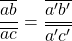 \dfrac{\overline{ab}}{\overline{ac}}=\dfrac{\overline{a'b'}}{\overline{a'c'}}