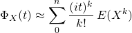 \Phi_X(t)\approx \displaystyle\sum_{0}^{n}\dfrac{(it)^k}{k!}\,E(X^k)