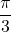 \dfrac{\pi}{3}