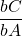 \dfrac{bC}{bA}