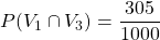 P(V_1\cap V_3)=\dfrac{305}{1000}