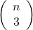 \left(\begin{array}{c} n\\ 3\\ \end{array}\right)