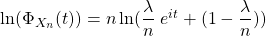 \ln(\Phi_{X_n}(t))=n \ln (\dfrac{\lambda}{n}\;e^{it}+(1-\dfrac{\lambda}{n}))