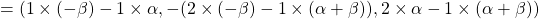 =(1\times(-\beta)-1\times \alpha,-(2\times (-\beta) - 1\times (\alpha +\beta)), 2\times\alpha-1\times (\alpha +\beta))