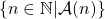 \{ n \in \mathbb{N}| \mathcal A (n)\}