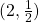 (2,\frac{1}{2})