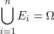 \displaystyle\bigcup_{i=1}^{n} E_i= \Omega