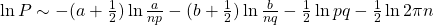 \ln P\sim -(a+\frac{1}{2}) \ln{\frac{a}{np}}-(b+\frac{1}{2}) \ln{\frac{b}{nq}}-\frac{1}{2}\ln pq-\frac{1}{2}\ln2\pi n