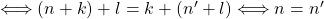 \Longleftrightarrow (n+k)+l =k+(n'+l) \Longleftrightarrow n=n'