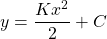 y=\dfrac{Kx^2}{2} + C