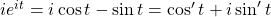 i e^{it}=i \cos t - \sin t =\cos' t + i \sin' t