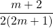 \dfrac{m+2}{2(2m+1)}