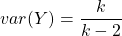 var(Y)=\dfrac{k}{k-2}