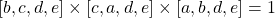 [b, c, d, e] \times [c, a, d, e] \times [a, b, d, e] = 1