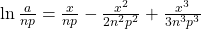 \ln{\frac{a}{np}}=\frac{x}{np}-\frac{x^2}{2n^2 p^2}+\frac{x^3}{3n^3 p^3}