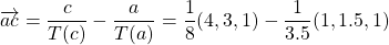 \overrightarrow{ac}=\dfrac{c}{T(c)}-\dfrac{a}{T(a)}=\dfrac{1}{8}(4,3,1)-\dfrac{1}{3.5}(1,1.5,1)