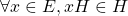 \forall x \in E, xH \in H