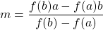 m =\dfrac{f(b)a - f(a)b}{f(b) - f(a)}