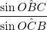 \dfrac{\sin\hat{OBC}}{\sin\hat{OCB}}