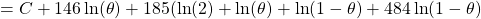 =C+146\ln(\theta)+185(\ln(2)+\ln (\theta)+\ln (1 - \theta)+484\ln(1 - \theta)