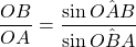 \dfrac{OB}{OA}=\dfrac{\sin\hat{OAB}}{\sin\hat{OBA}}