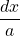 \dfrac{dx}{a}