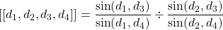 [[d_{1},d_{2},d_{3},d_{4}]]=\dfrac{\sin(d_1,d_3)}{\sin(d_1,d_4)} \div \dfrac{\sin(d_2,d_3)}{\sin(d_2,d_4)}