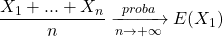 \dfrac{X_1+... +X_n}{n}\xrightarrow[n\rightarrow +\infty]{proba} E(X_1)