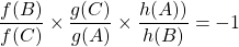 \dfrac{f(B)}{f(C)}\times\dfrac{g(C)}{g(A)}\times\dfrac{h(A))}{h(B)}=-1