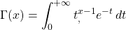 \Gamma(x)=\displaystyle\int_{0}^{+\infty}t^{x-1}_, e^{-t} \,dt