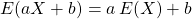 E(aX+b)=a\,E(X)+b