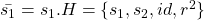 \bar{s_1}=s_1.H= \{s_1, s_2,id,r^2 \}