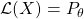 \mathcal L(X)=P_\theta