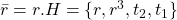 \bar{r}=r.H= \{r, r^3,t_2,t_1 \}