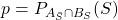 p=P_{A_{\bar{S}}\cap B_S}(S)