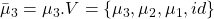 \bar \mu_3= \mu_3. V = \{ \mu_3, \mu_2, \mu_1, id \}