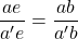 \dfrac{ae}{a'e}=\dfrac{ab}{a'b}