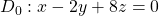 D_0:x-2y+8z=0