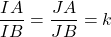 \dfrac{IA}{IB}=\dfrac{JA}{JB}=k