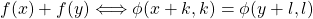 f(x)+f(y) \Longleftrightarrow \phi(x+k,k)=\phi(y+l,l)