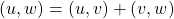 (u,w) = (u, v) + (v,w)