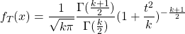 f_T(x)=\dfrac{1}{\sqrt{k \pi}}\dfrac{\Gamma(\frac{k+1}{2})}{\Gamma(\frac{k}{2})}(1+\dfrac{t^2}{k})^{-\frac{k+1}{2}}