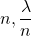 n,\dfrac{\lambda}{n}