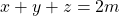 x+y+z=2m