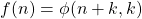 f(n)=\phi(n+k,k)